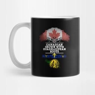 Canadian Grown With Guadeloupean Roots - Gift for Guadeloupean With Roots From Guadeloupe Mug